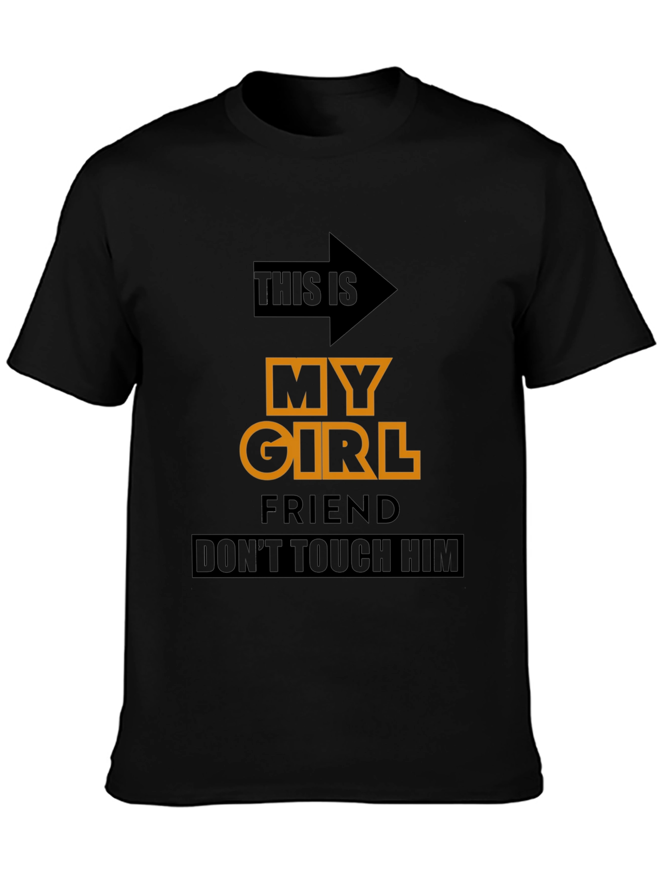 Funny Novelty T-Shirt: My Girlfriend Dont Touch Him