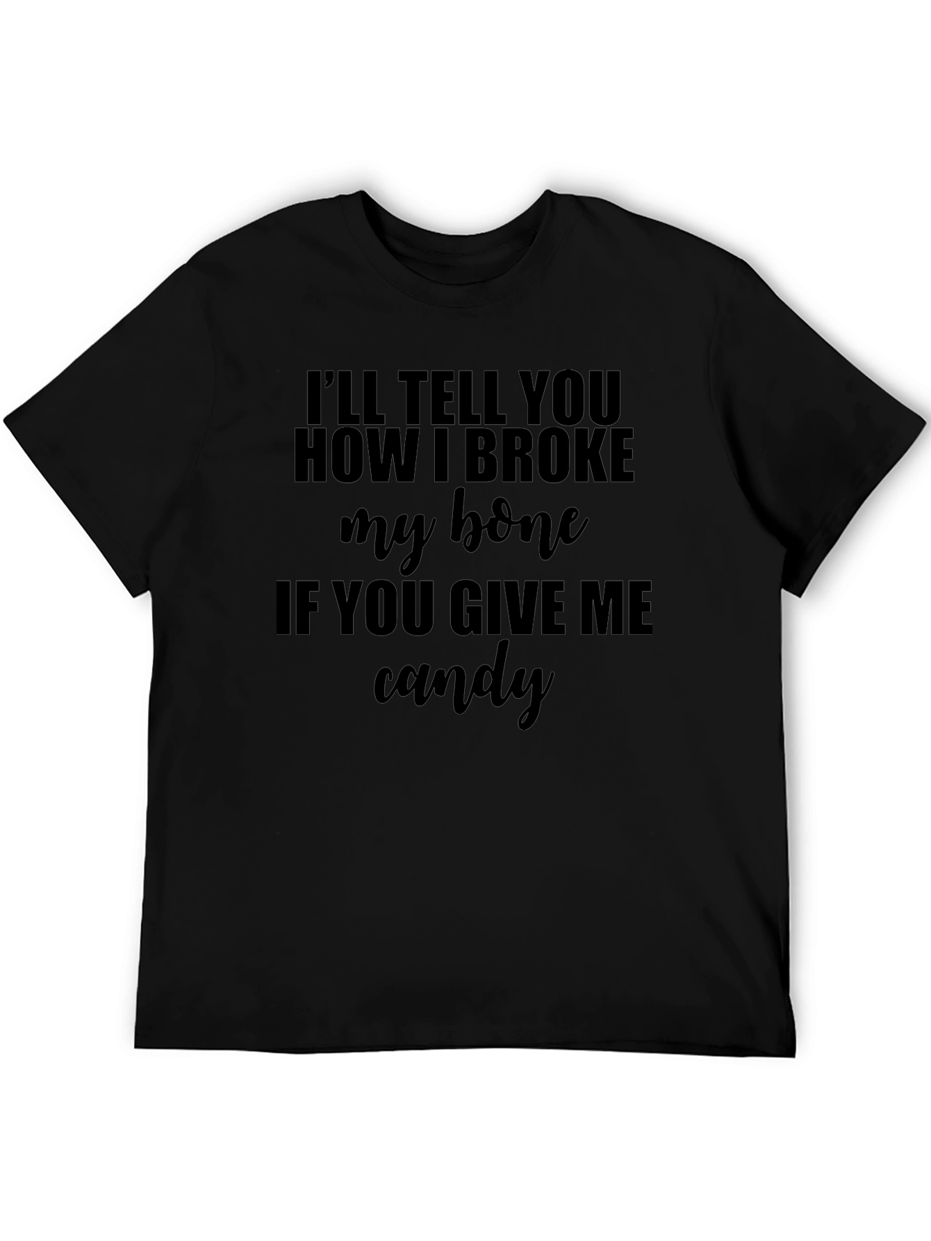 Funny Broke My Bone T-Shirt -  Give Me Candy!