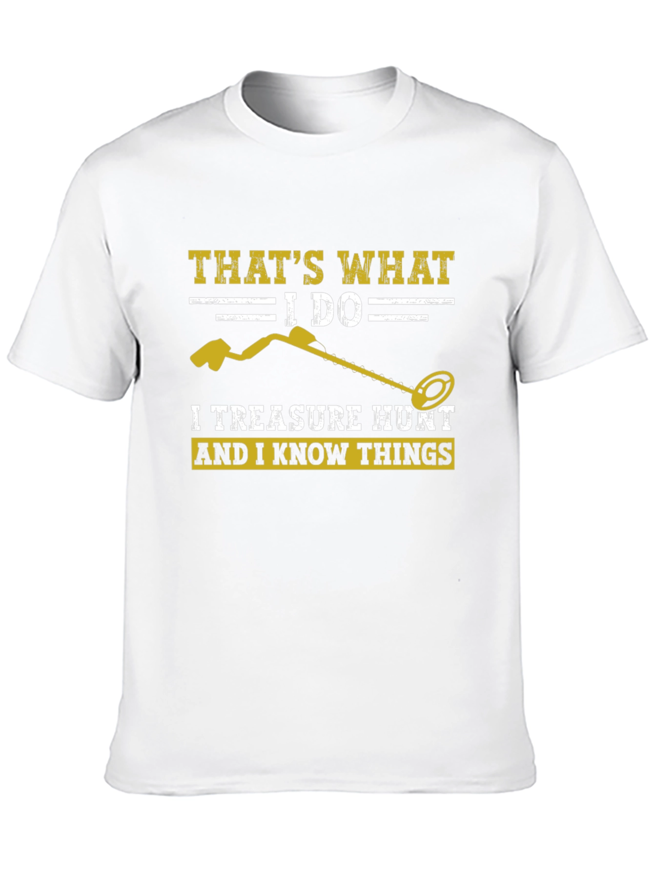 Treasure Hunt T-Shirt: I Do & I Know Things!