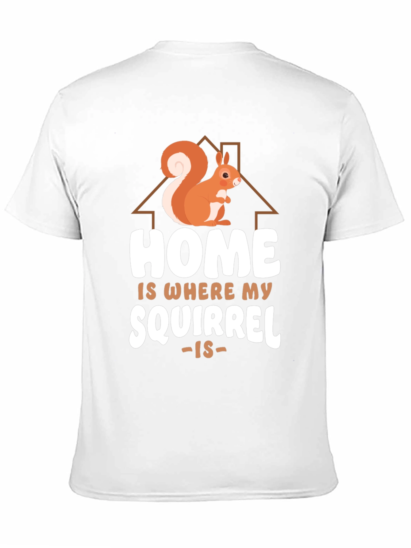 Home is Where My Squirrel Is Graphic Tee