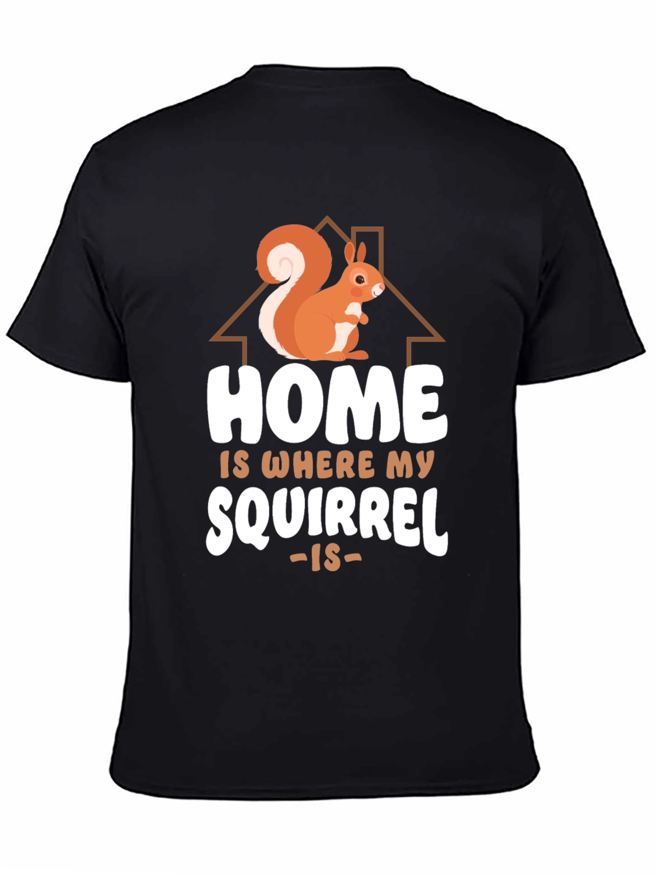 Home is Where My Squirrel Is Graphic Tee