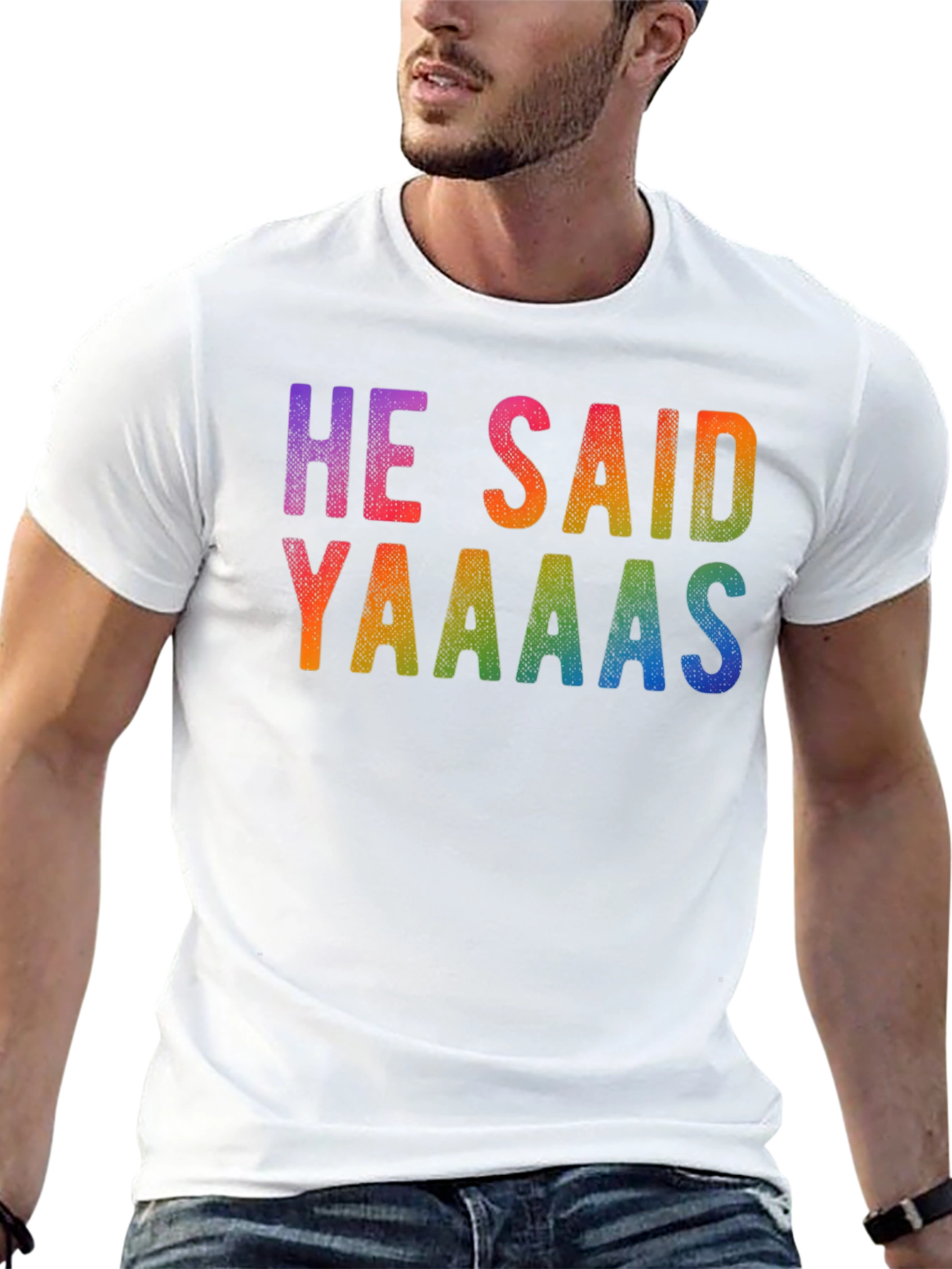 He Said Yaaaas Gay Pride Rainbow T-Shirt