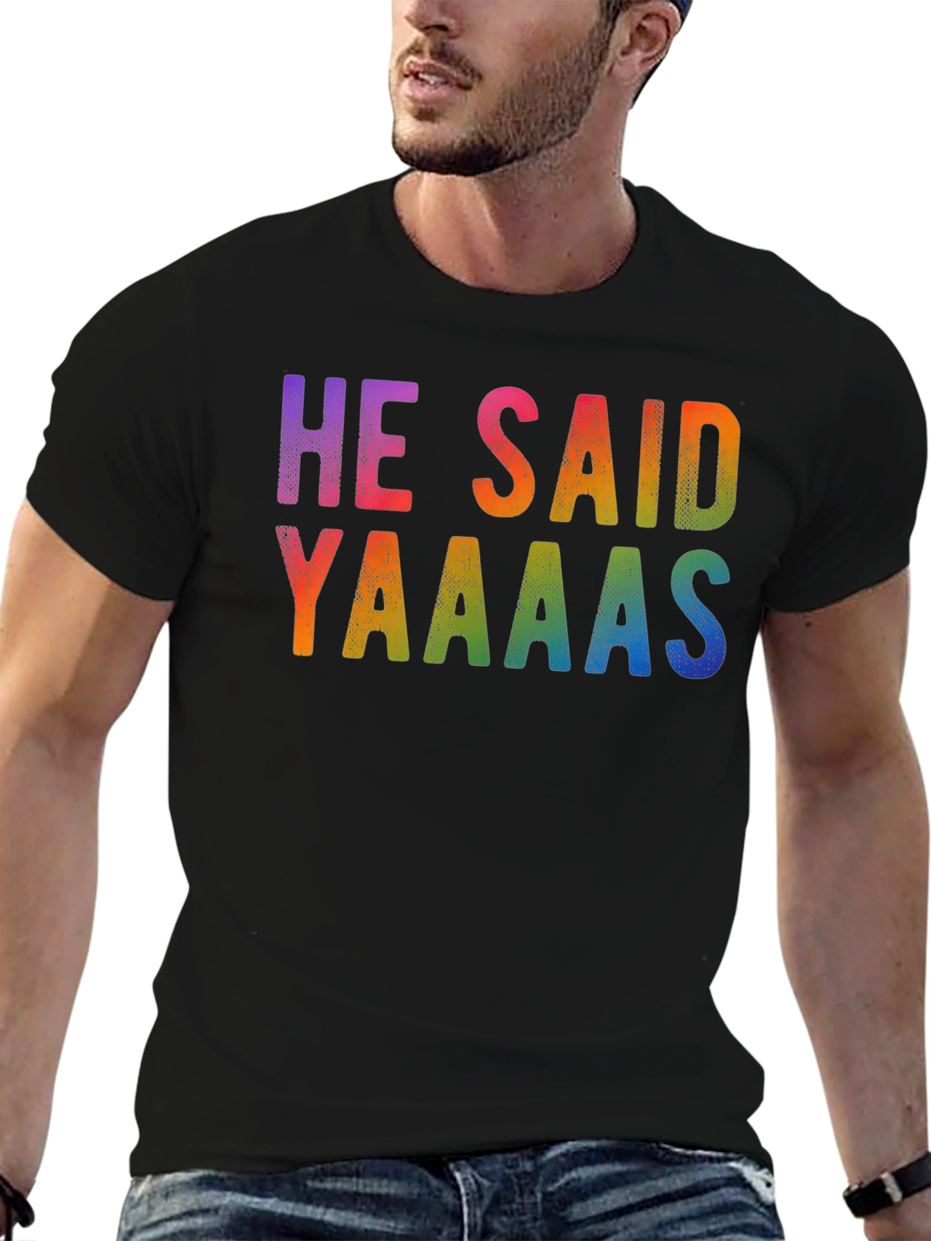 He Said Yaaaas Gay Pride Rainbow T-Shirt