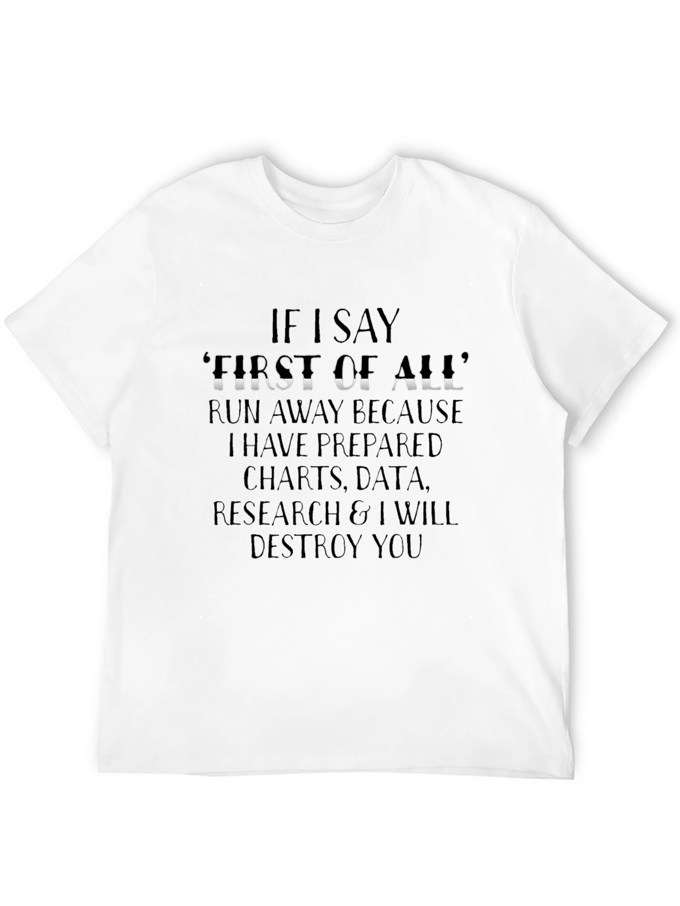 If I Say First of All Graphic Tee