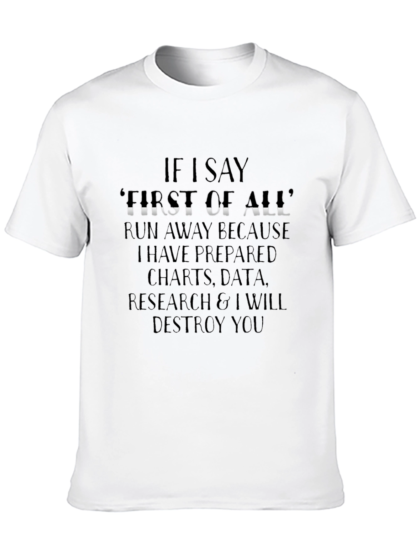If I Say First of All Graphic Tee