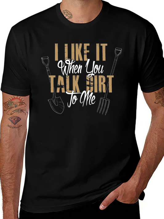 I Like It When You Talk Dirt To Me Black T-Shirt