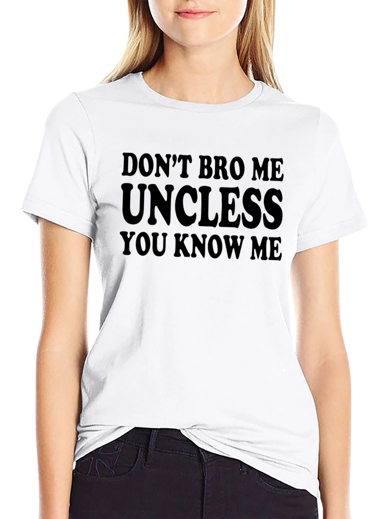 Dont Bro Me Uncless You Know Me T-Shirt