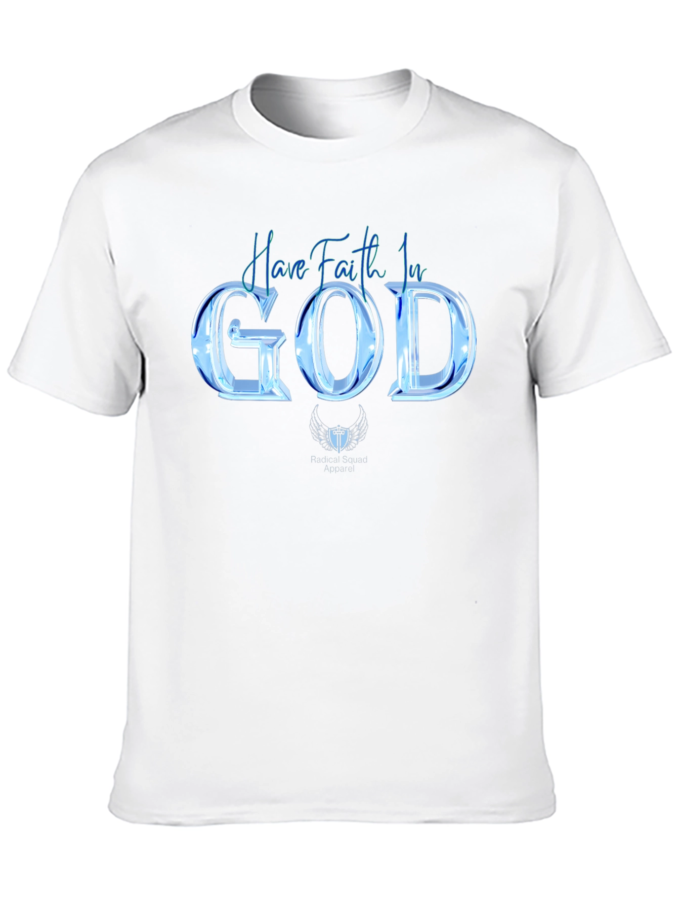 Have Faith In God T-Shirt - Christian Apparel