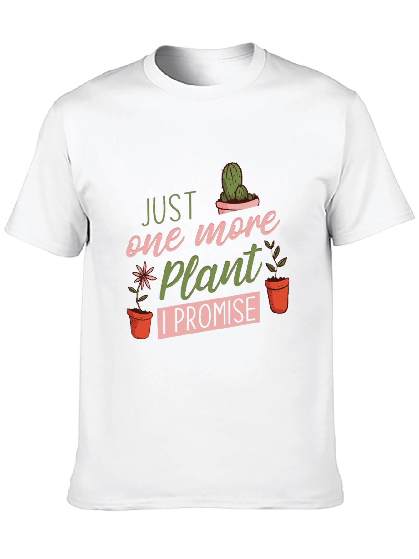 Just One More Plant T-Shirt