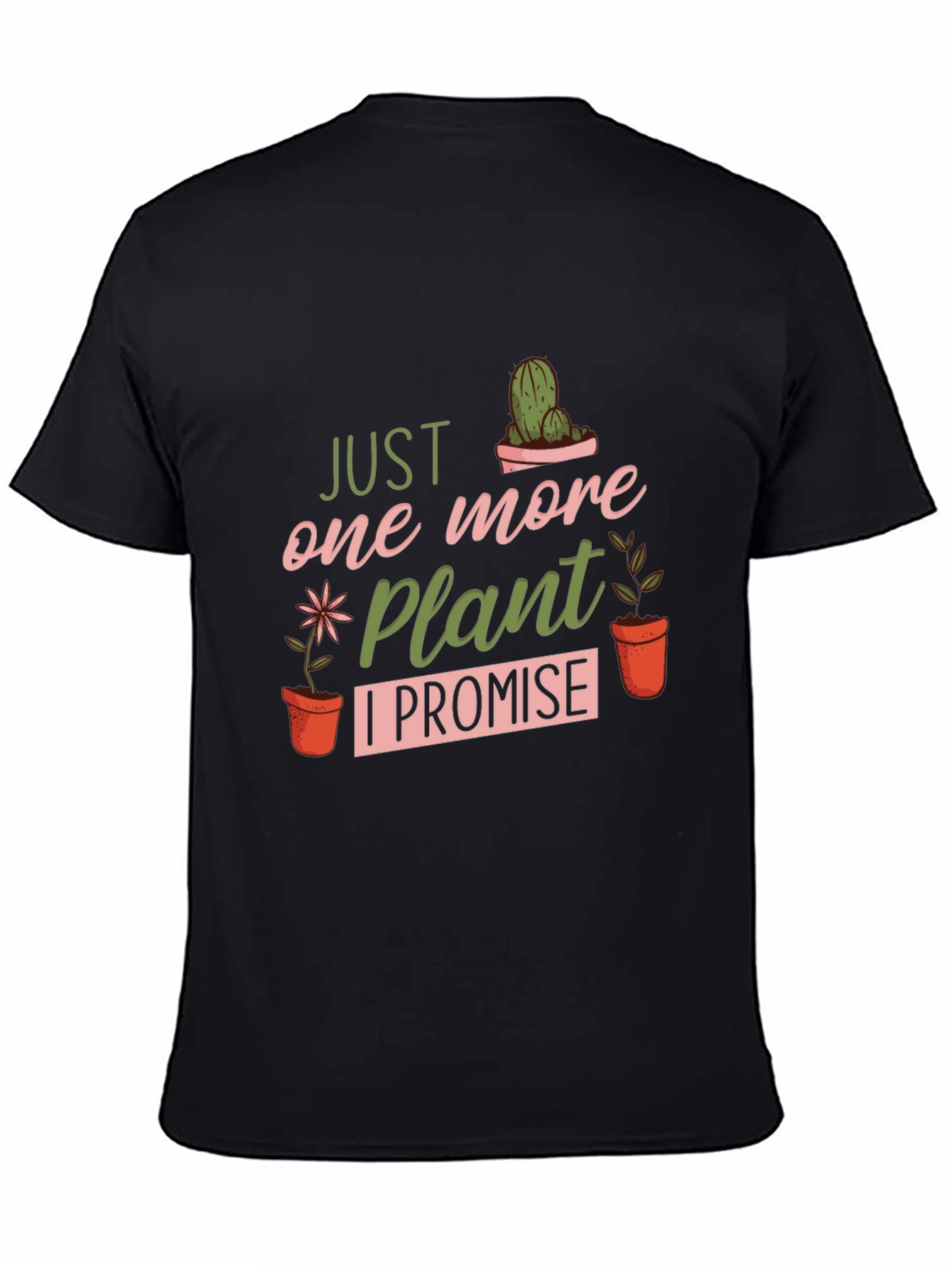 Just One More Plant T-Shirt
