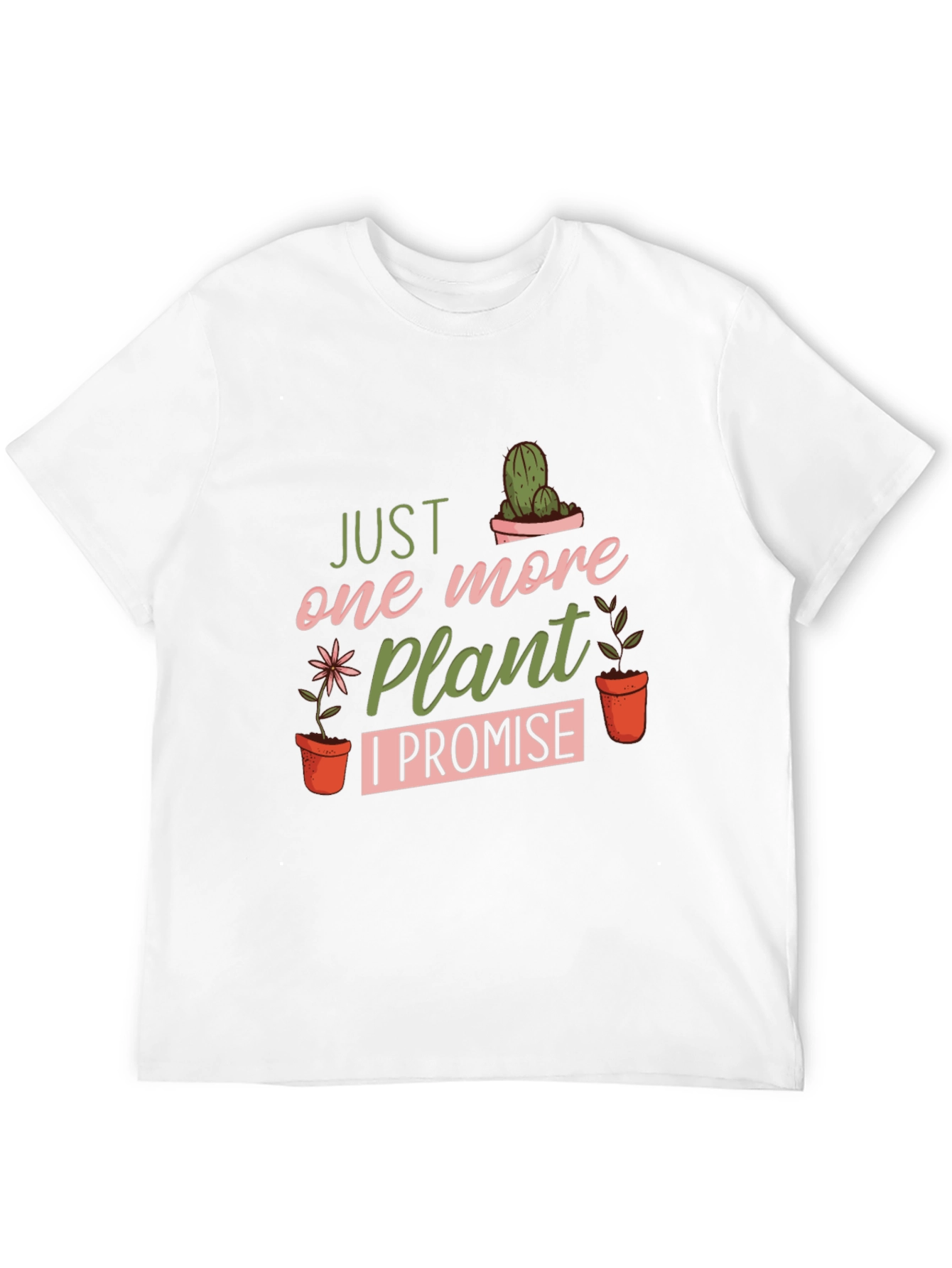 Just One More Plant T-Shirt