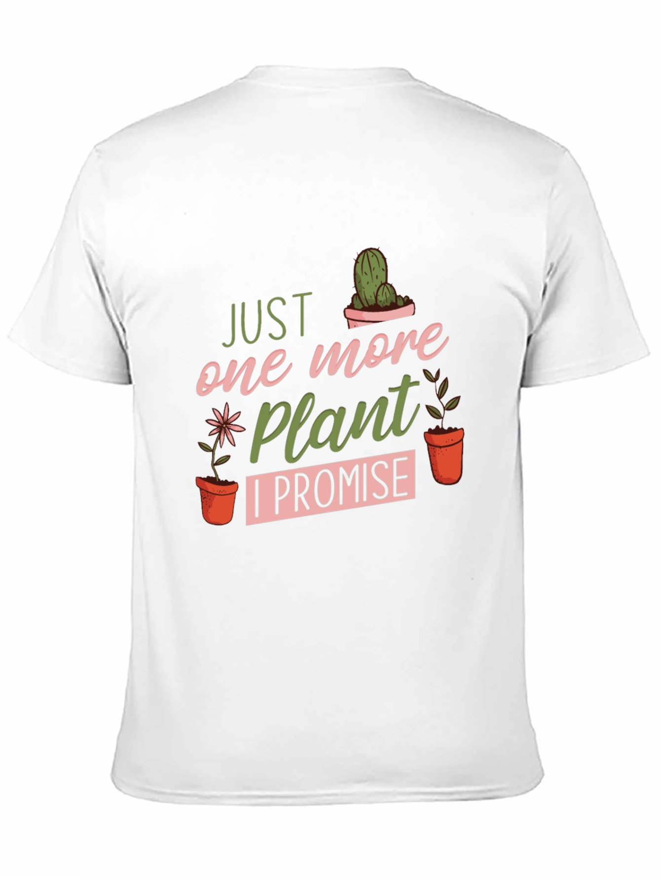 Just One More Plant T-Shirt