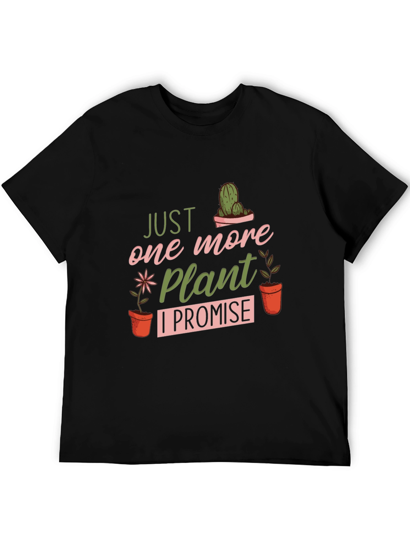 Just One More Plant T-Shirt