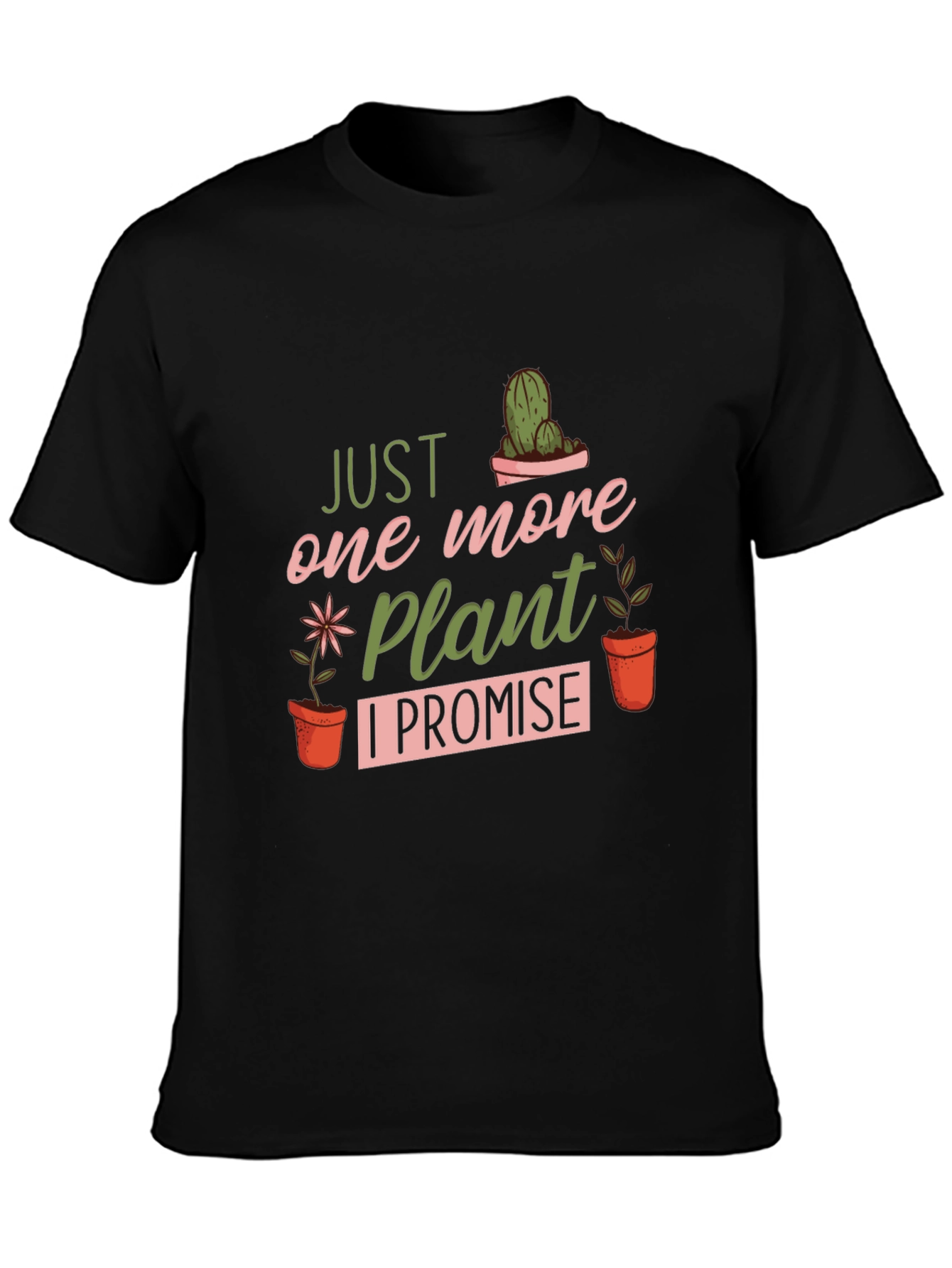 Just One More Plant T-Shirt