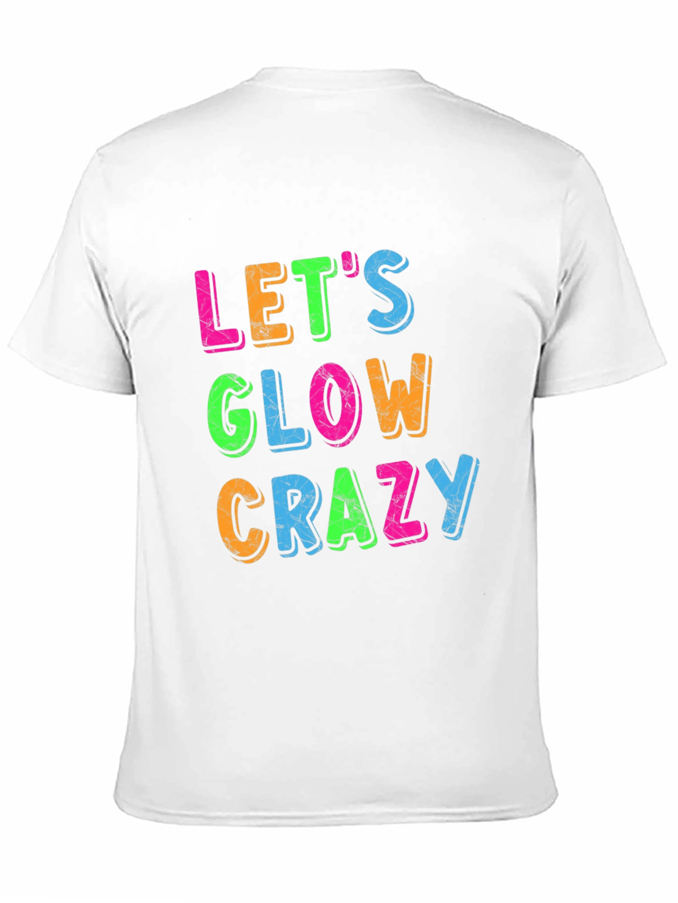 Lets Glow Crazy Graphic Tee