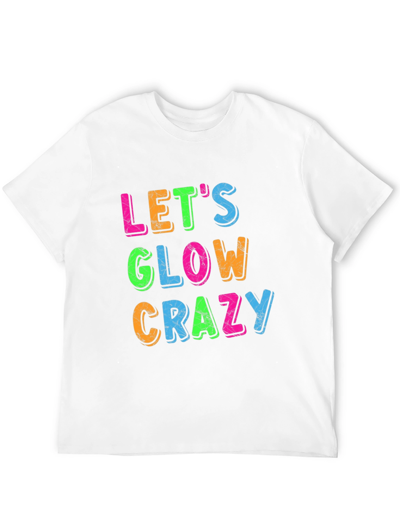 Lets Glow Crazy Graphic Tee