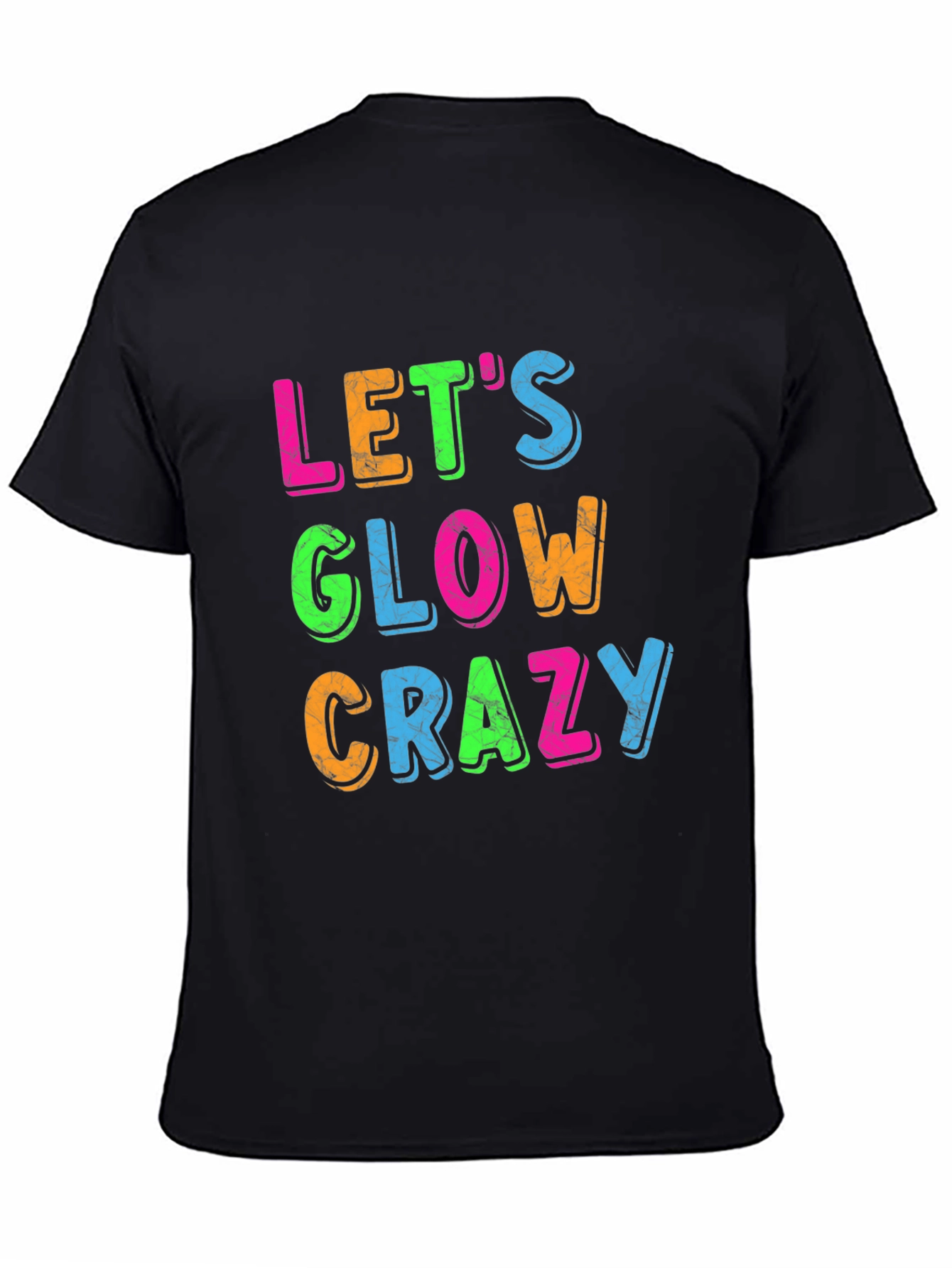 Lets Glow Crazy Graphic Tee