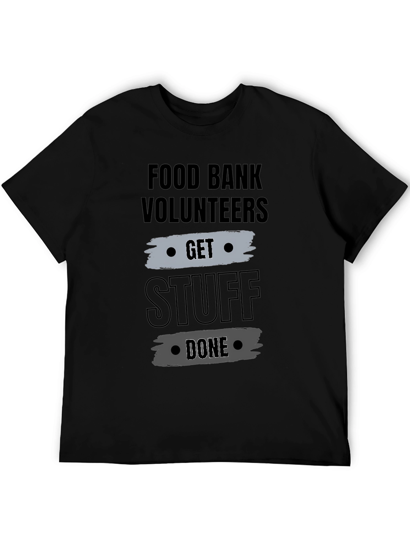 Food Bank Volunteers Get Stuff Done T-Shirt