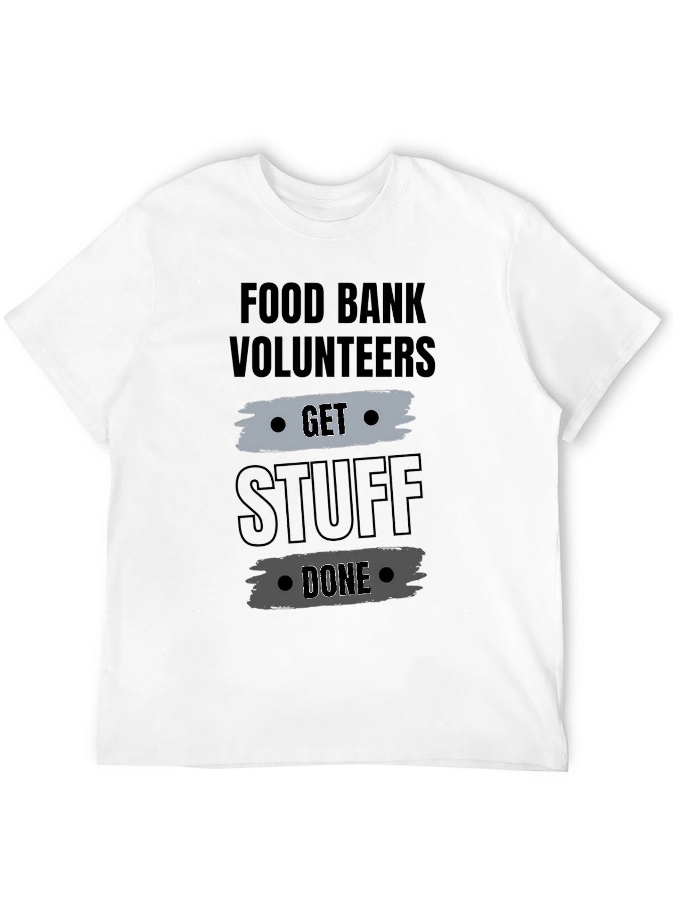 Food Bank Volunteers Get Stuff Done T-Shirt
