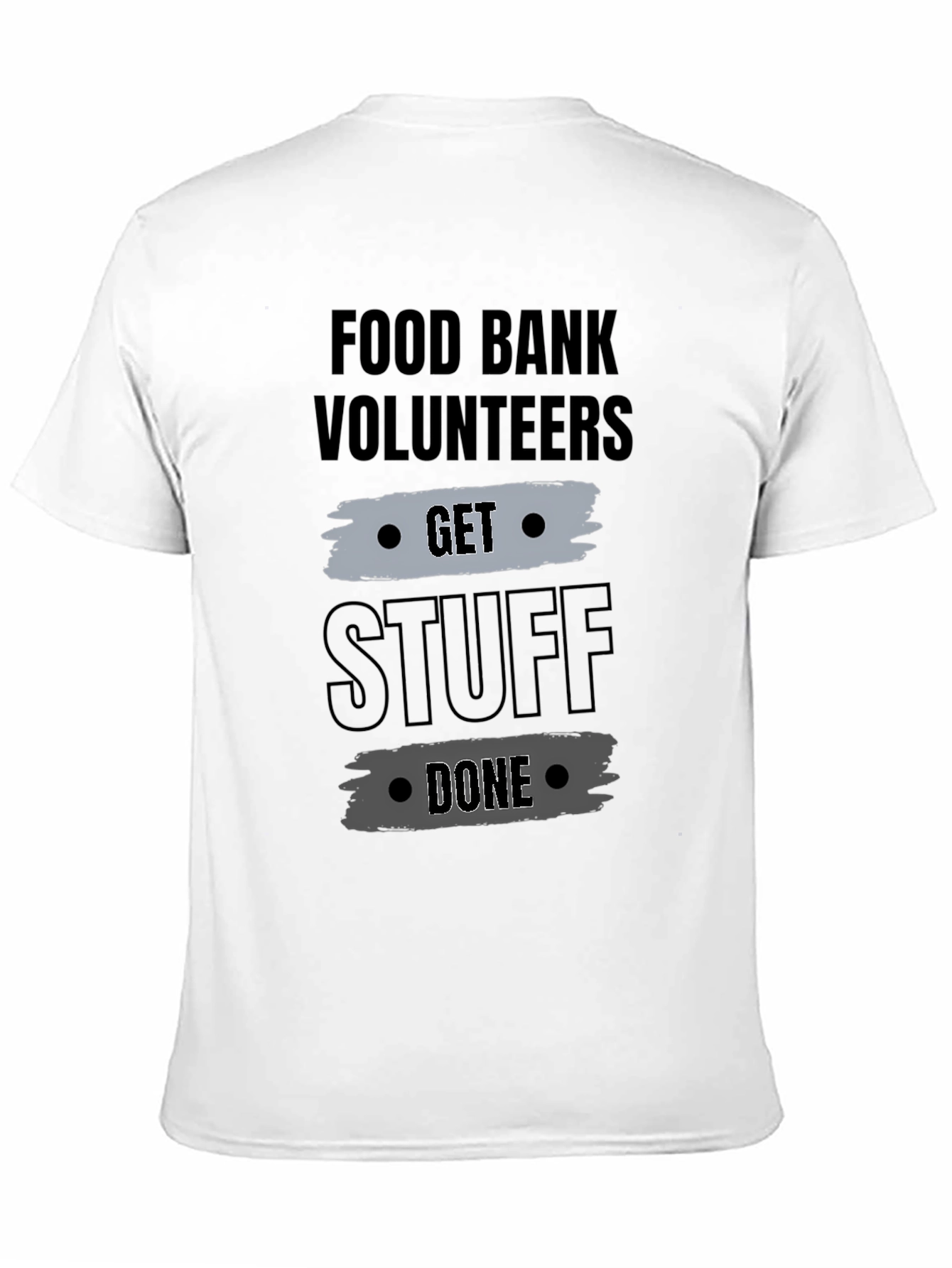 Food Bank Volunteers Get Stuff Done T-Shirt