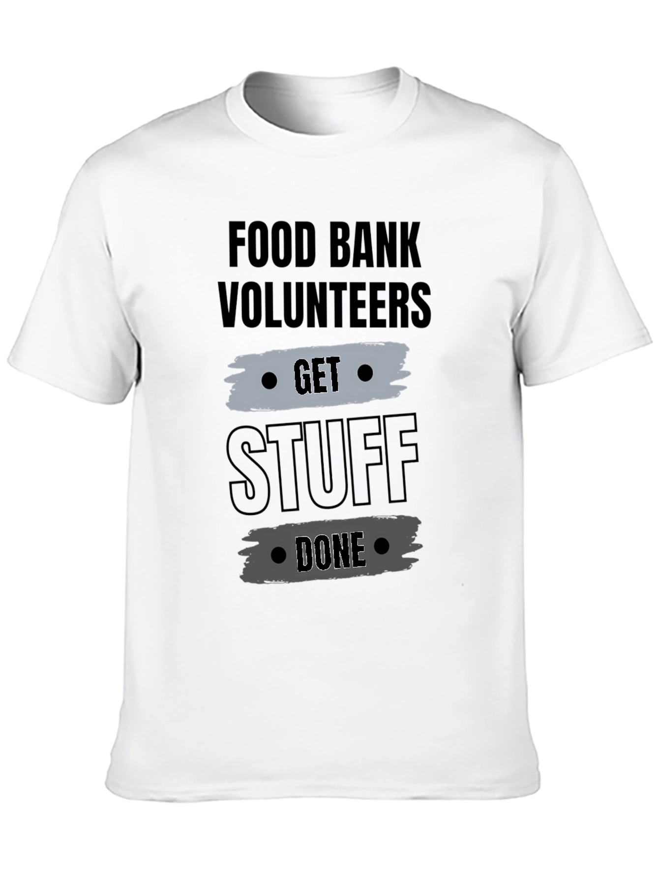 Food Bank Volunteers Get Stuff Done T-Shirt