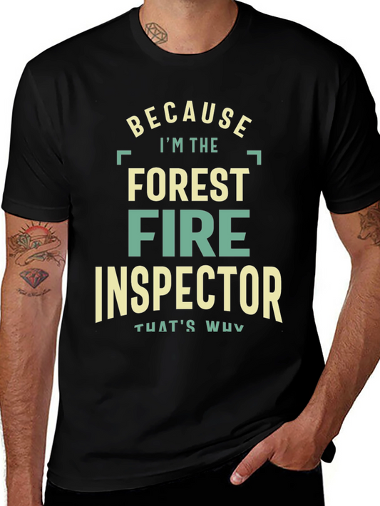 Forest Fire Inspector T-Shirt - Because Im The
