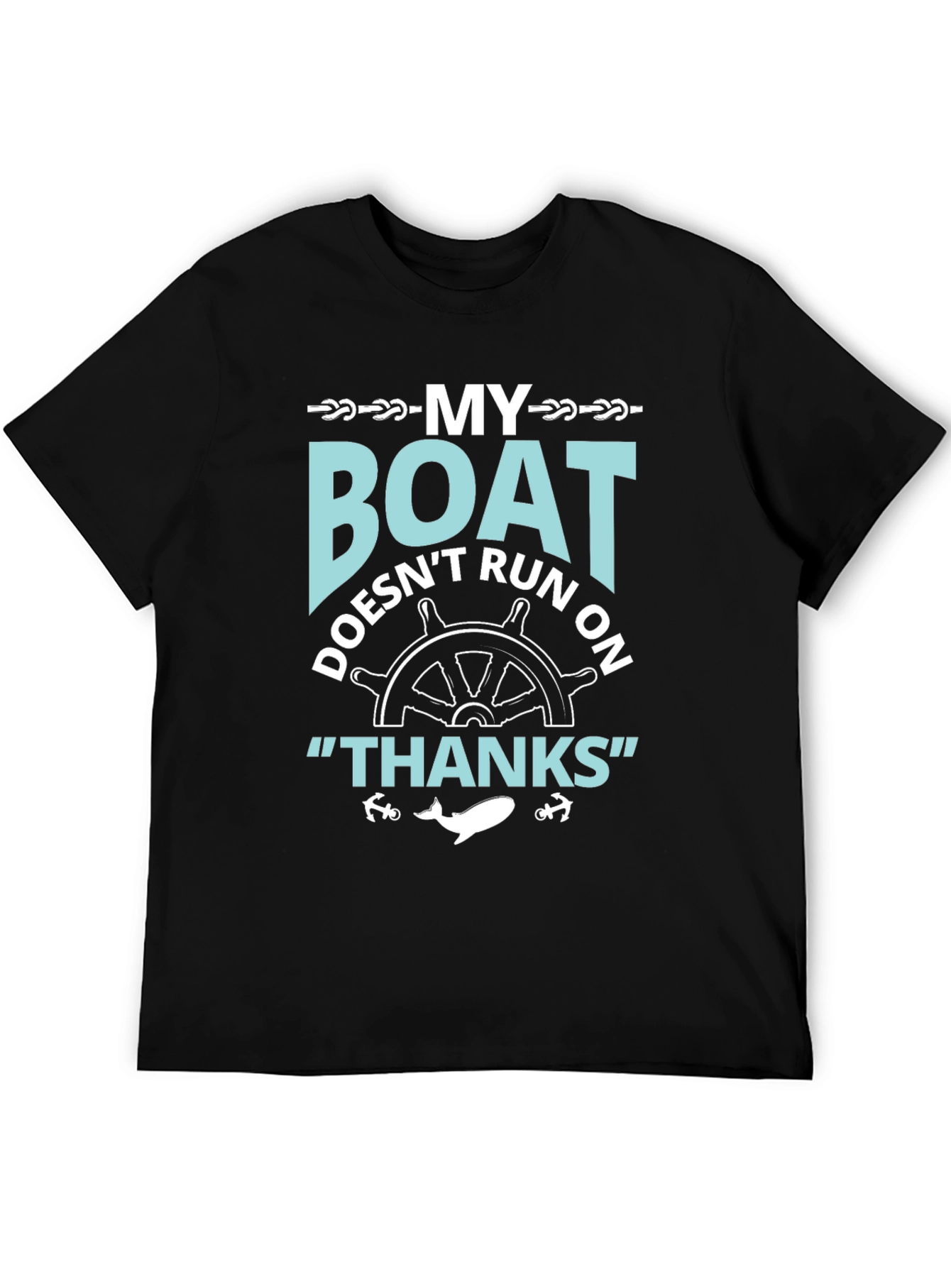 My Boat Doesnt Run On Thanks T-Shirt