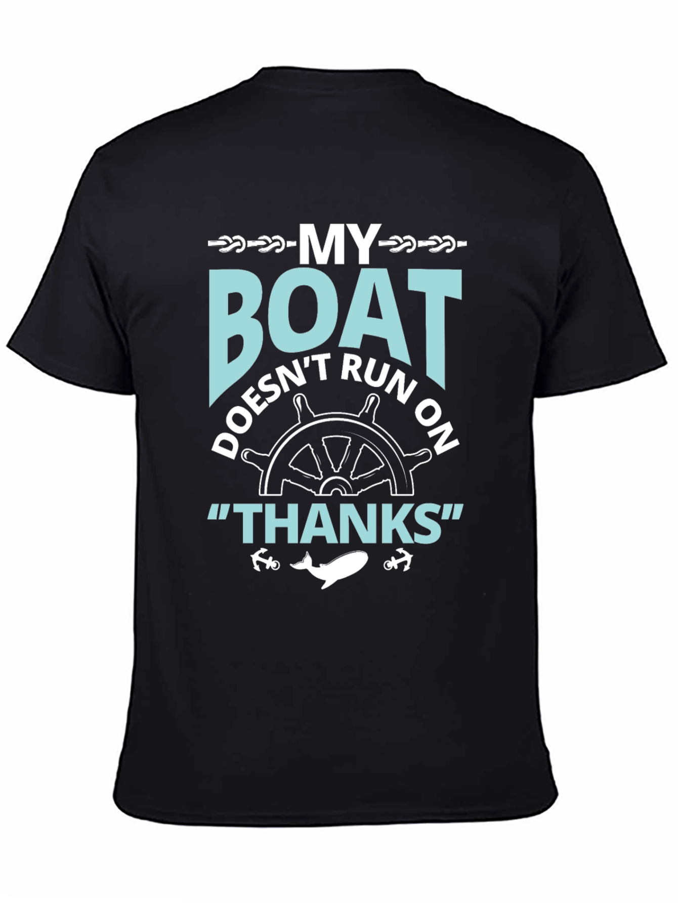 My Boat Doesnt Run On Thanks T-Shirt