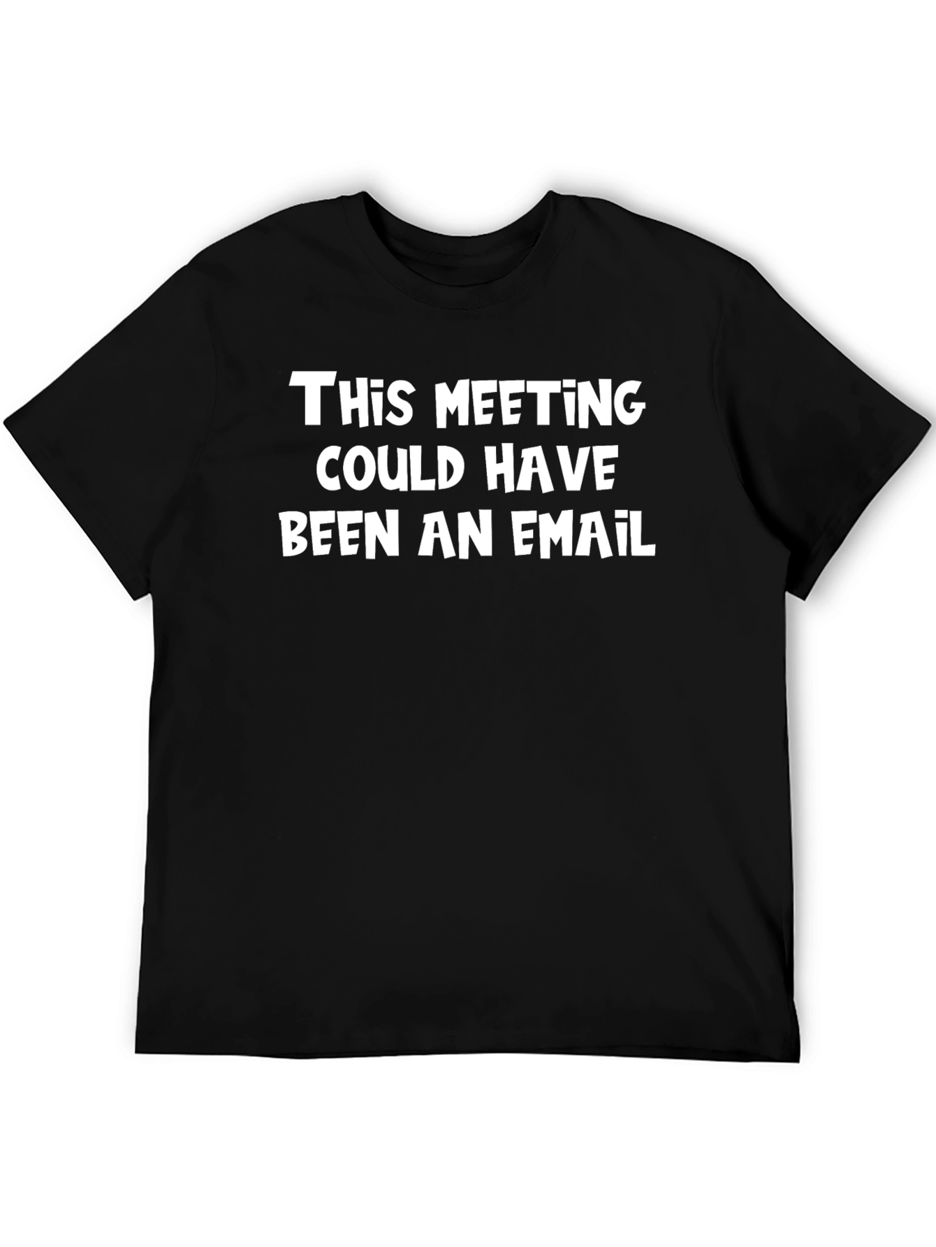 Funny This Meeting Could Have Been An Email T-Shirt