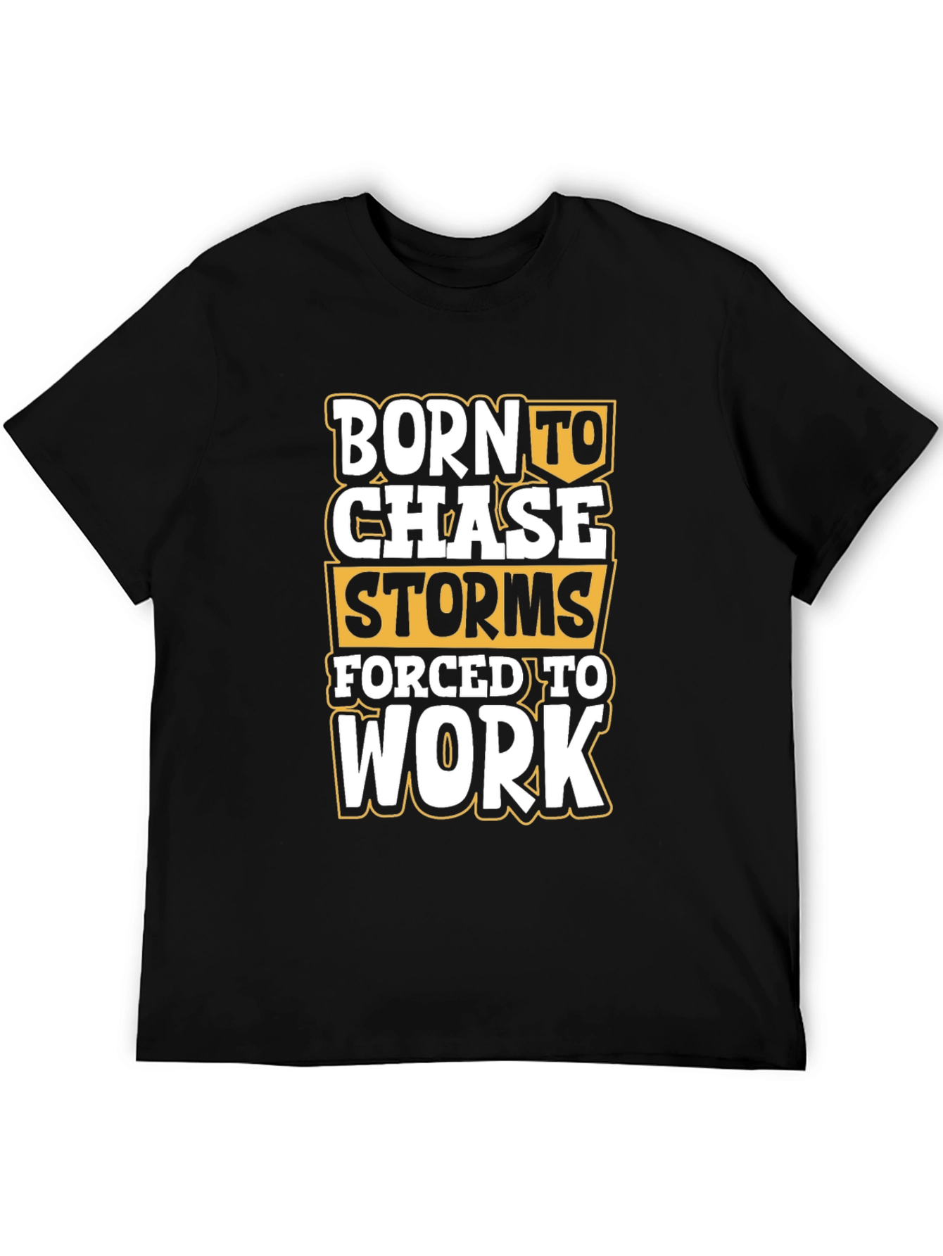 Born to Chase Storms T-Shirt