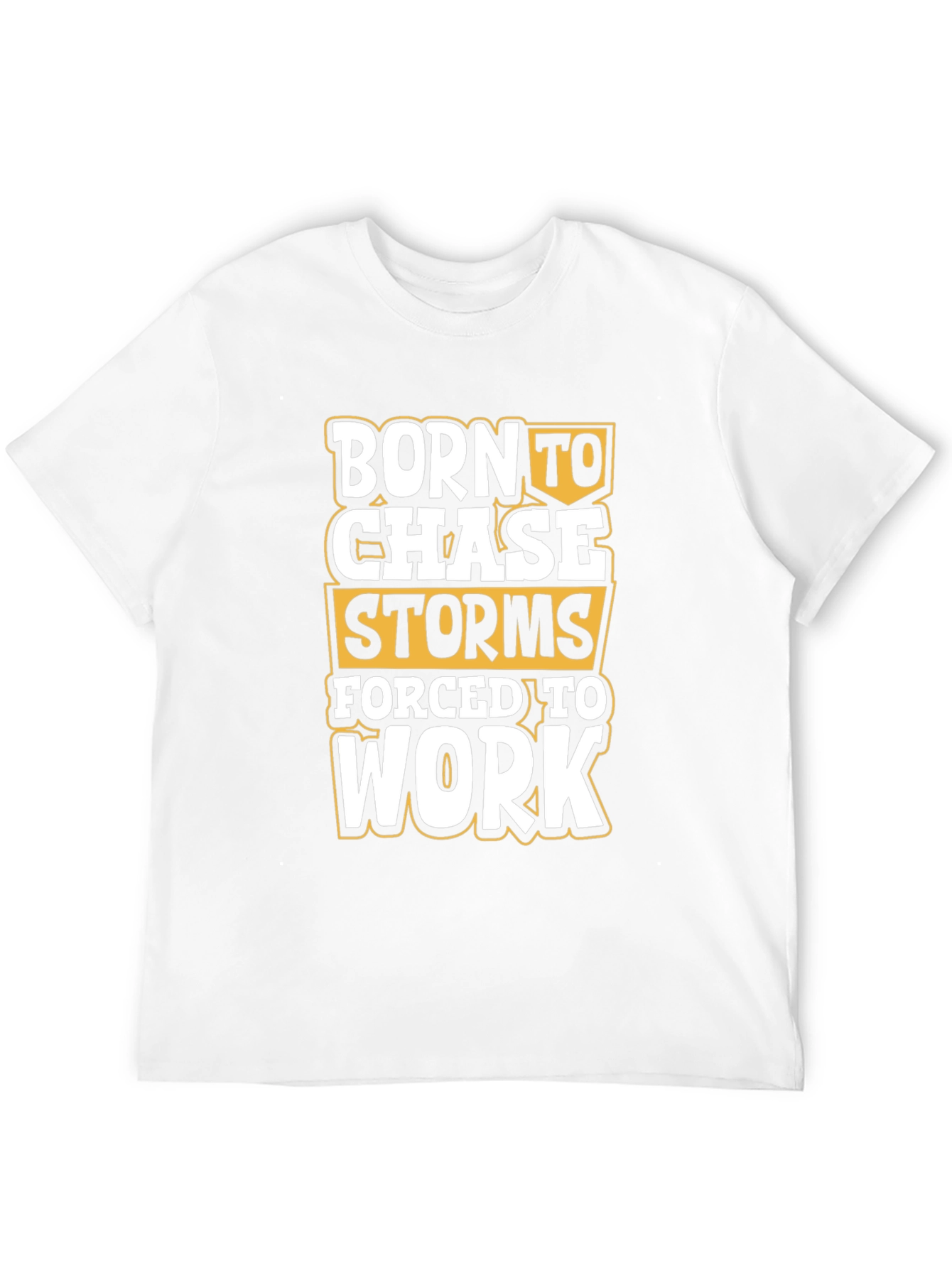 Born to Chase Storms T-Shirt