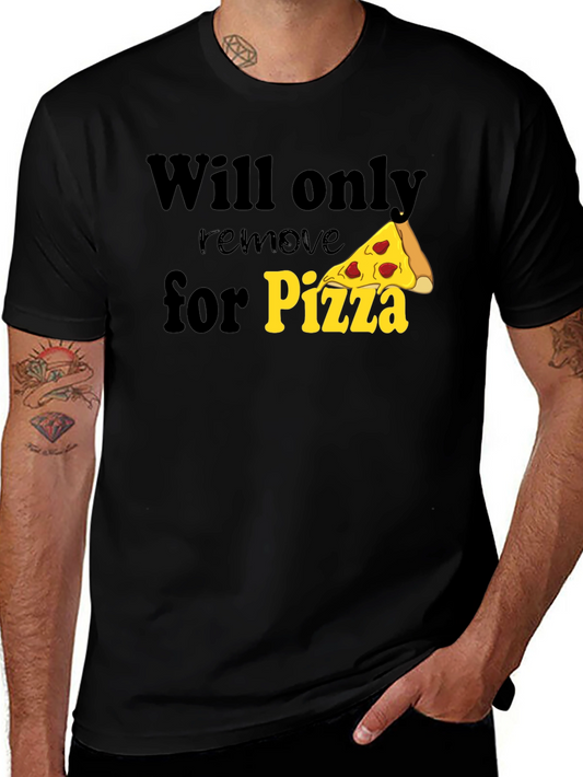Pizza Lover T-Shirt - Will Only Remove for Pizza