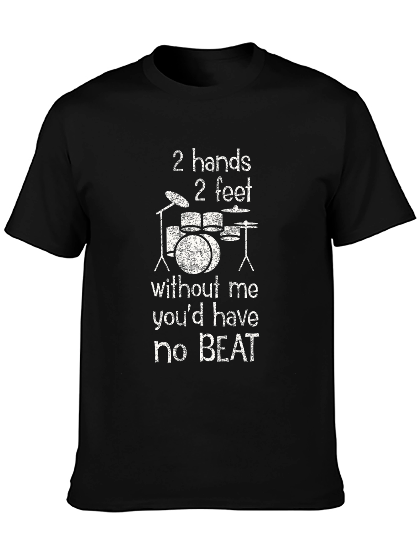 Drummer T-Shirt - 2 Hands 2 Feet No Beat