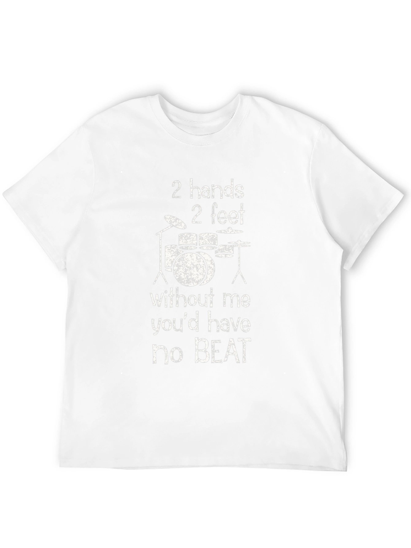 Drummer T-Shirt - 2 Hands 2 Feet No Beat