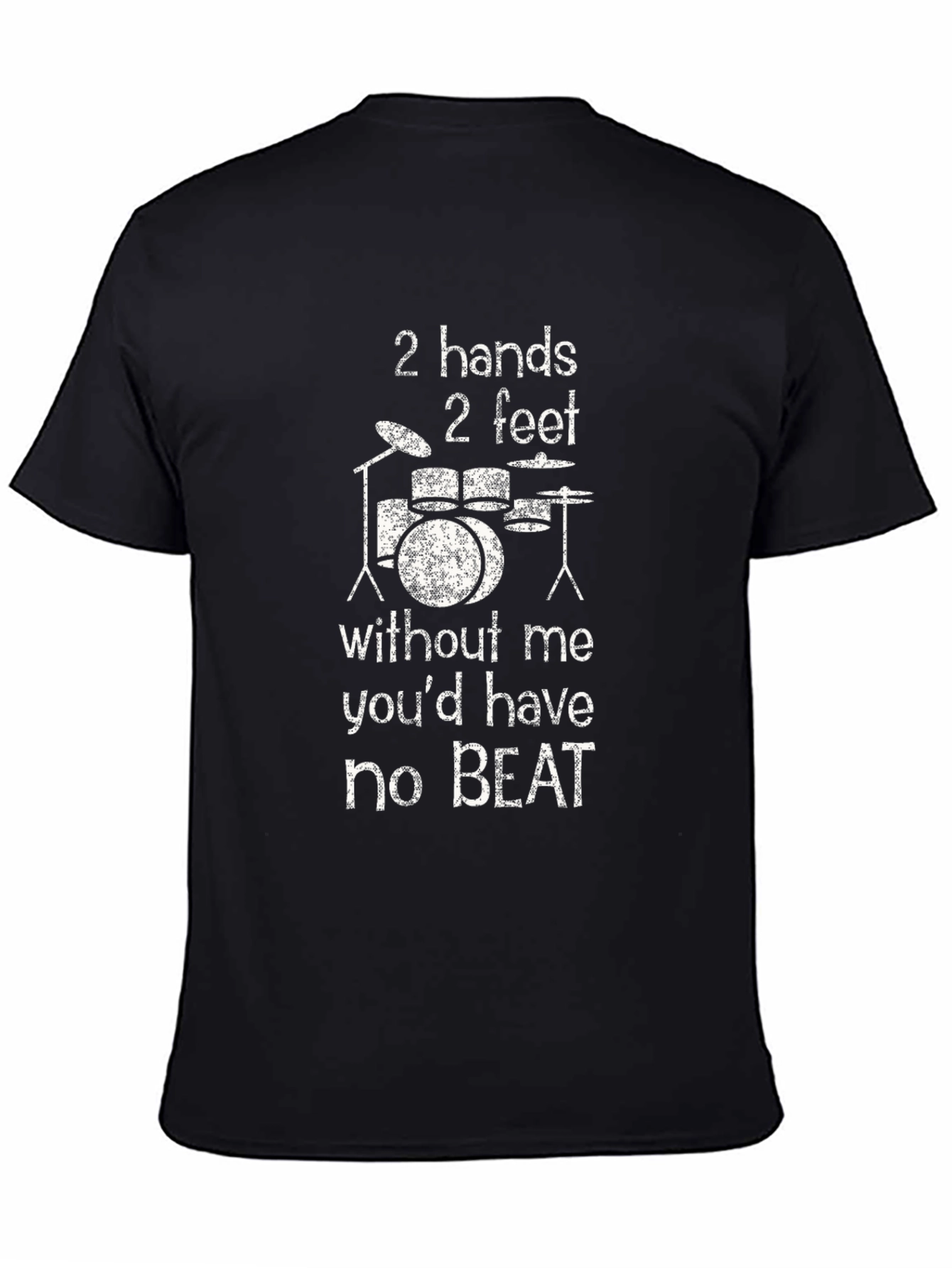 Drummer T-Shirt - 2 Hands 2 Feet No Beat