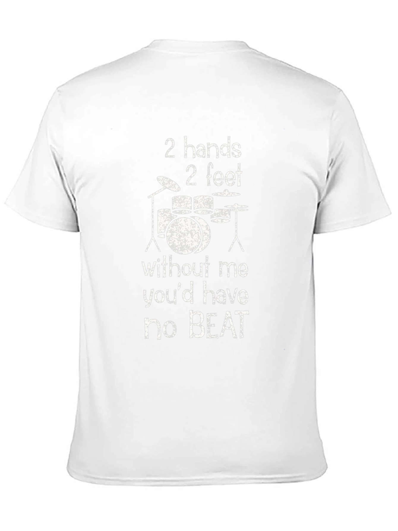 Drummer T-Shirt - 2 Hands 2 Feet No Beat