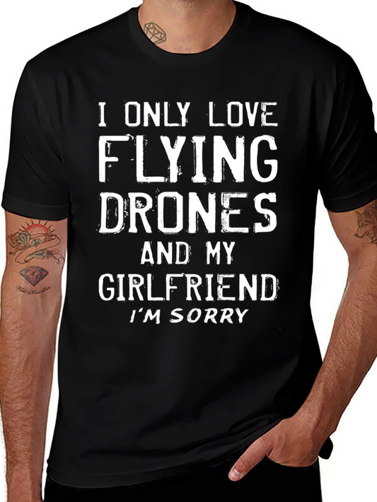 I Only Love Flying Drones T-Shirt