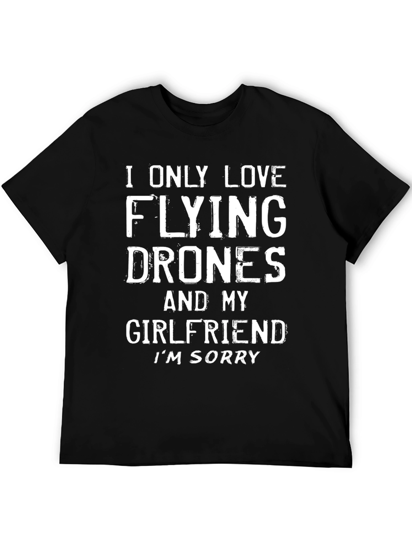 I Only Love Flying Drones T-Shirt