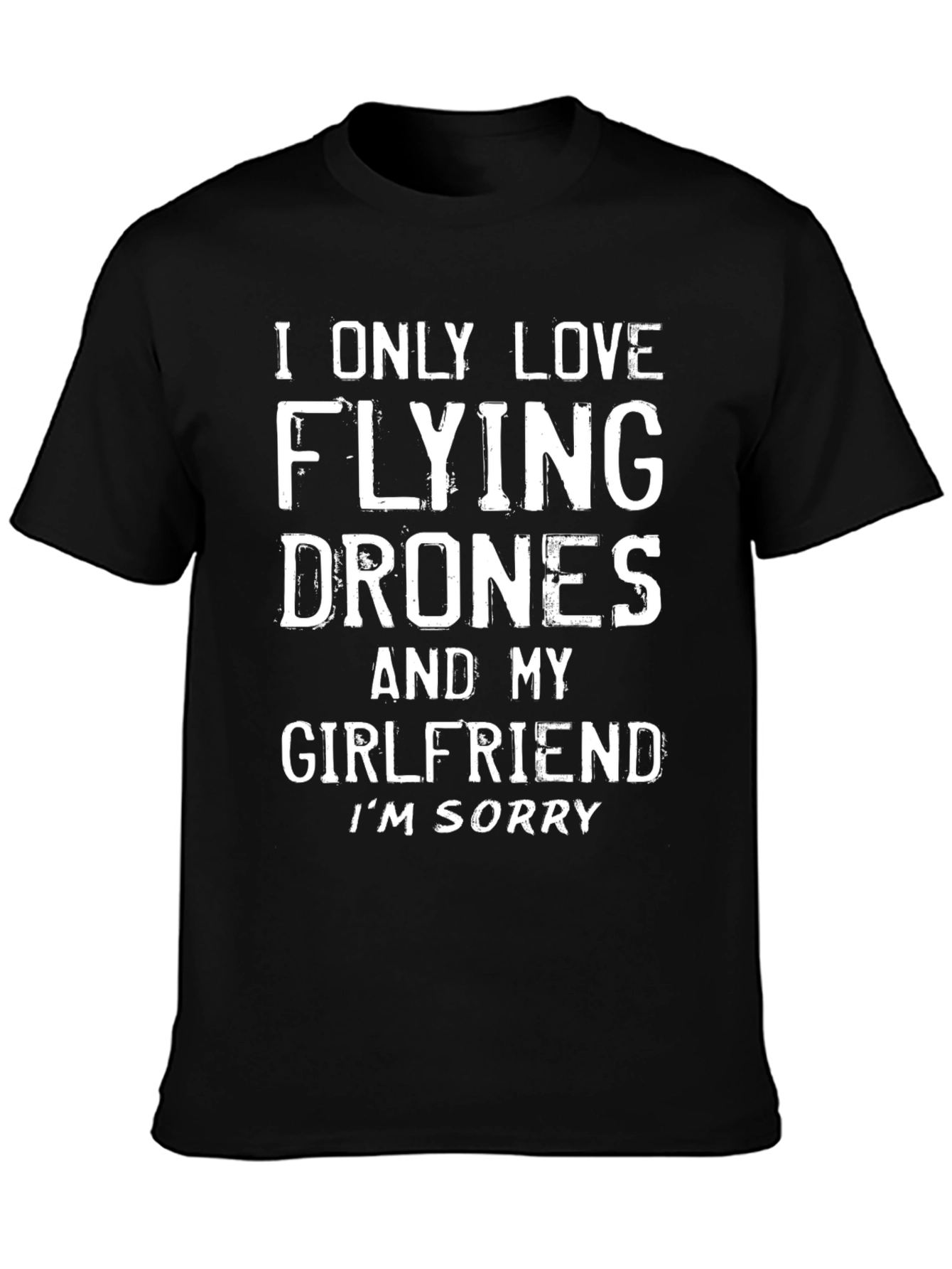 I Only Love Flying Drones T-Shirt