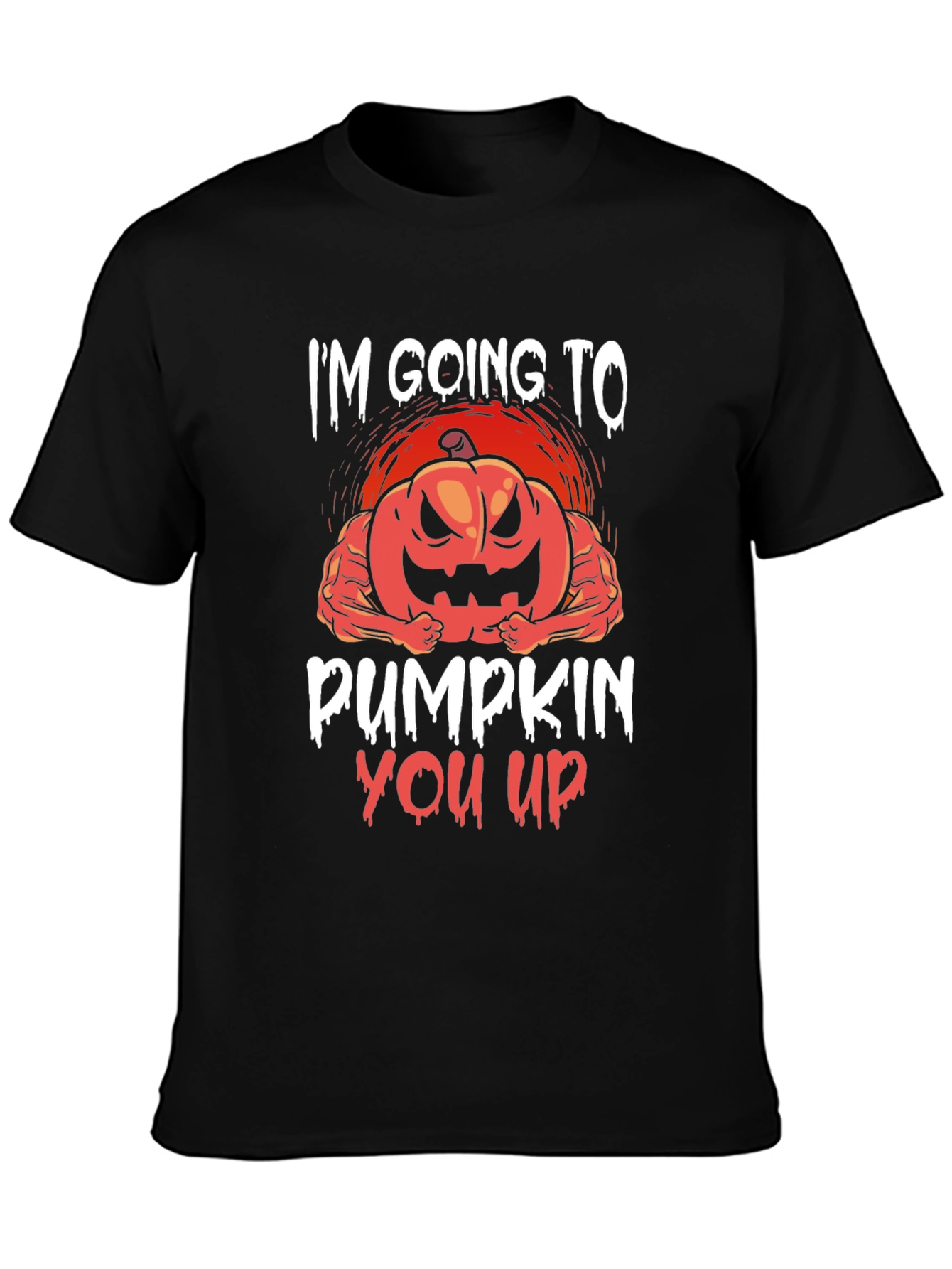 Im Going To Pumpkin You Up Halloween T-Shirt