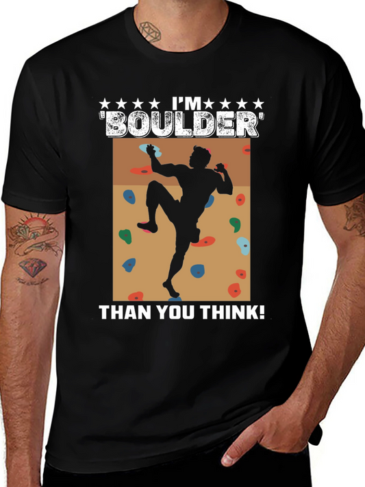 Im Boulder Than You Think! Climber Graphic Tee