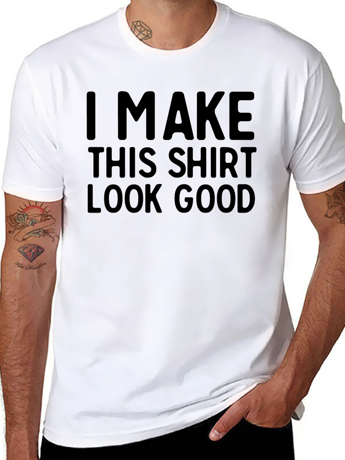 Funny T-Shirt: I Make This Shirt Look Good