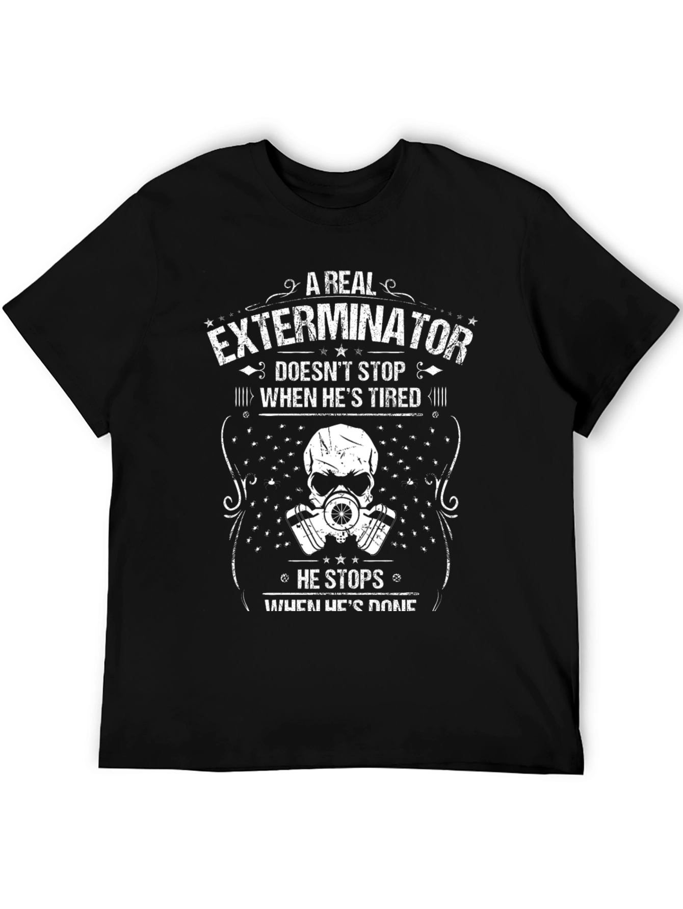 Exterminator T-Shirt: A Real Exterminator Never Stops
