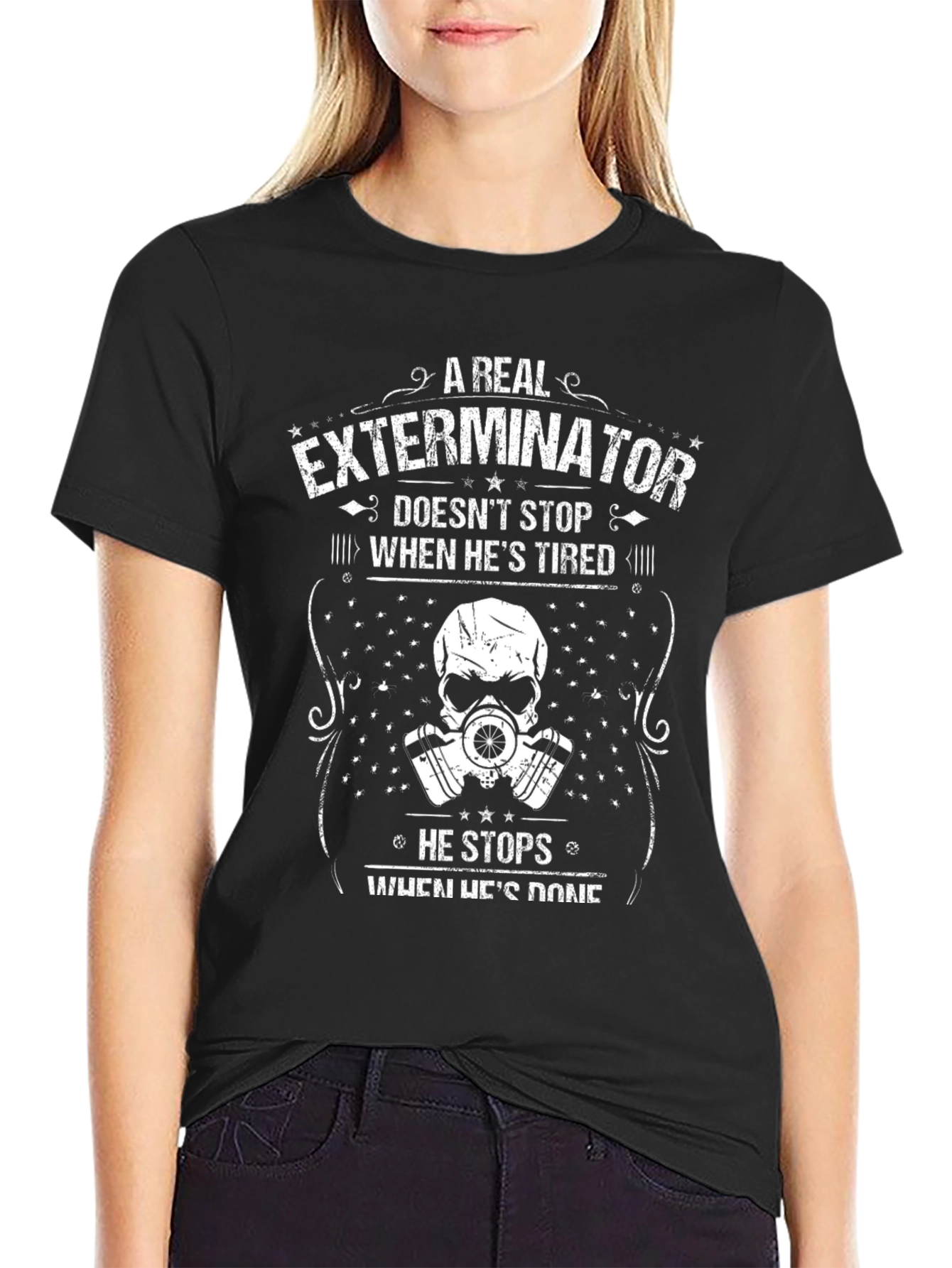 Exterminator T-Shirt: A Real Exterminator Never Stops