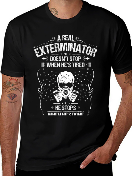 Exterminator T-Shirt: A Real Exterminator Never Stops