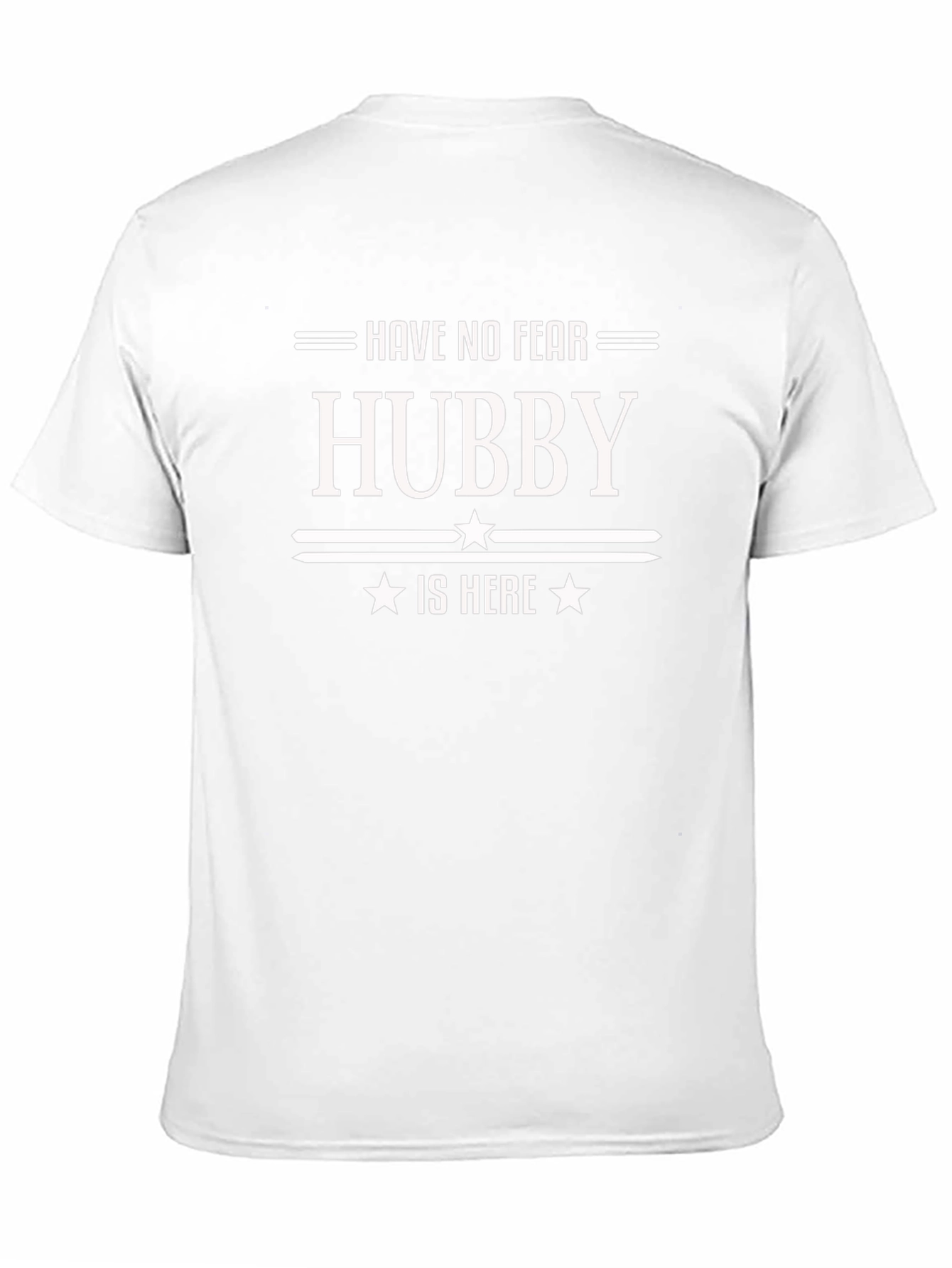 Have No Fear Hubby Is Here - Novelty T-Shirt