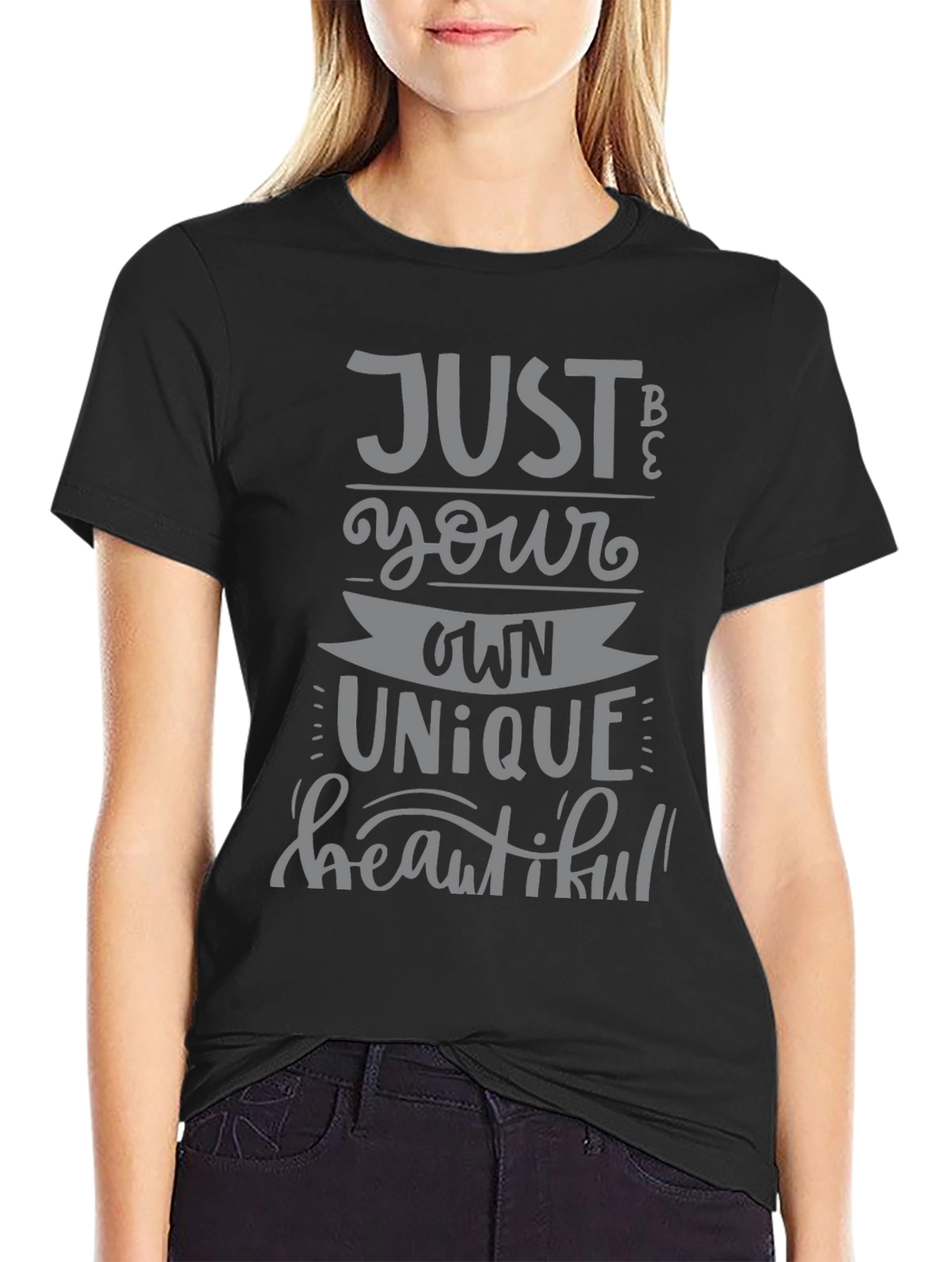 Just Be Your Own Unique Beautiful T-Shirt