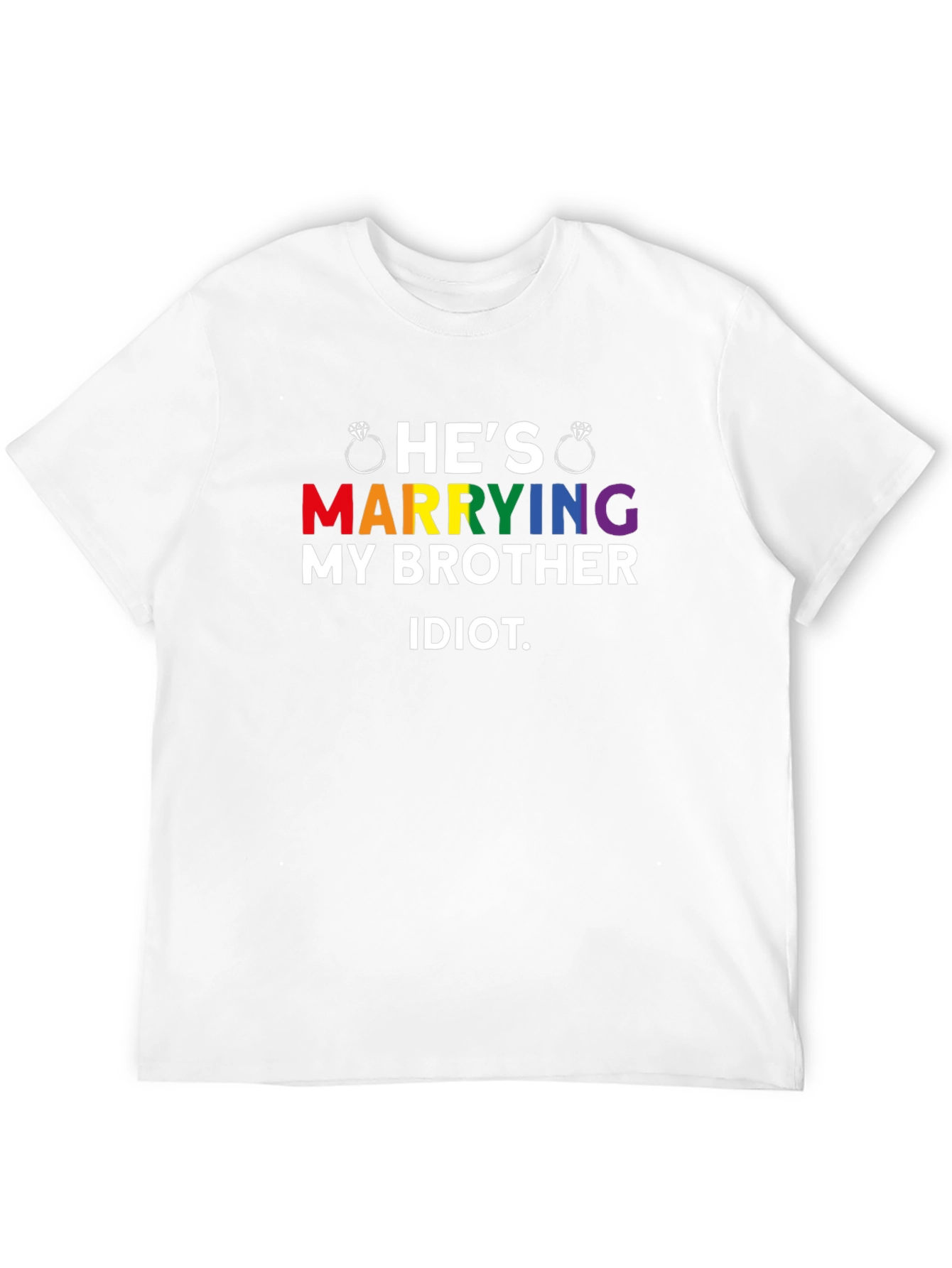 Hes Marrying My Brother Idiot LGBTQ Pride T-Shirt