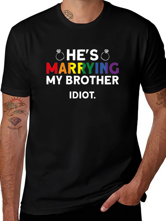 Hes Marrying My Brother Idiot LGBTQ Pride T-Shirt
