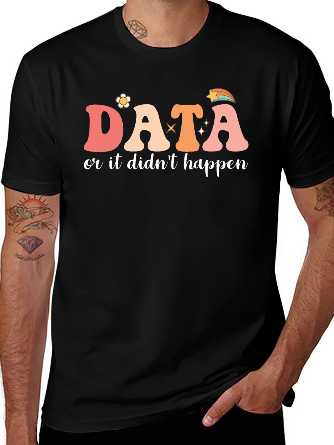 Data or It Didnt Happen Graphic Tee